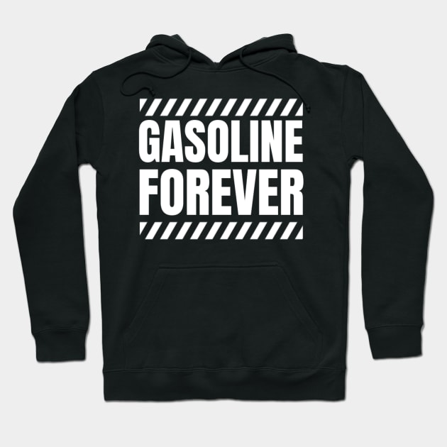 Gasoline Forever Hoodie by tiden.nyska